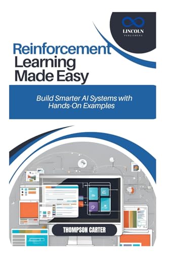 Reinforcement Learning Made Easy: Build Smarter AI Systems with Hands-On Examples Reinforcement Learning Made Easy: Build Smarter AI Systems with Hands-On Examples von Independently published