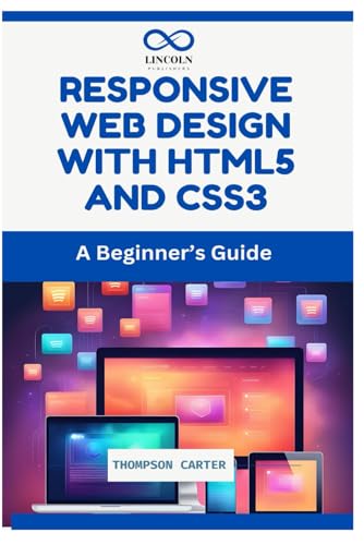 Responsive Web Design with HTML5 and CSS3: A Beginner’s Guide Responsive Web Design with HTML5 and CSS3: A Beginner’s Guide von Independently published