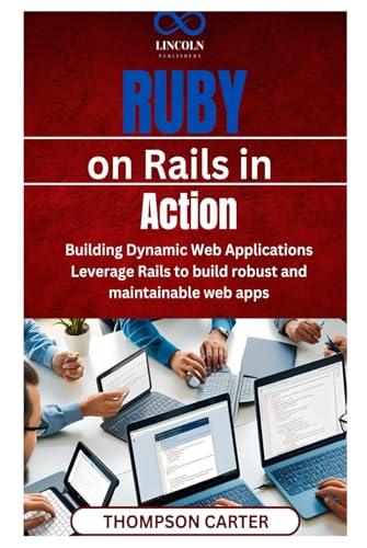 Ruby on Rails in Action: Building Dynamic Web Applications Leverage Rails to build robust and maintainable web apps Ruby on Rails in Action: Building Dynamic Web Applications Leverage Rails to build robust and maintainable web apps von Independently published