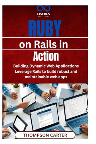 Ruby on Rails in Action: Building Dynamic Web Applications Leverage Rails to build robust and maintainable web apps Ruby on Rails in Action: Building Dynamic Web Applications Leverage Rails to build robust and maintainable web apps von Independently published