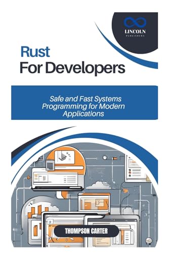 Rust for Developers: Safe and Fast Systems Programming for Modern Applications Rust for Developers: Safe and Fast Systems Programming for Modern Applications von Independently published