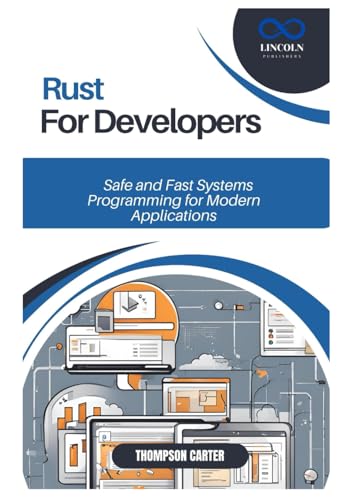 Rust for Developers: Safe and Fast Systems Programming for Modern Applications Rust for Developers: Safe and Fast Systems Programming for Modern Applications von Independently published
