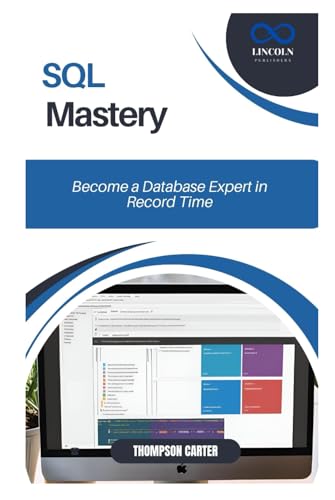 SQL Mastery: Become a Database Expert in Record Time SQL Mastery: Become a Database Expert in Record Time von Independently published