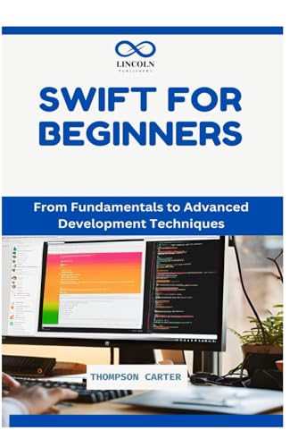 SWIFT FOR BEGINNERS: Create iOS Apps with Apple’s Official Language SWIFT FOR BEGINNERS: Create iOS Apps with Apple’s Official Language von Independently published