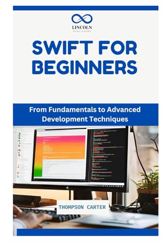 SWIFT FOR BEGINNERS: Create iOS Apps with Apple’s Official Language SWIFT FOR BEGINNERS: Create iOS Apps with Apple’s Official Language von Independently published