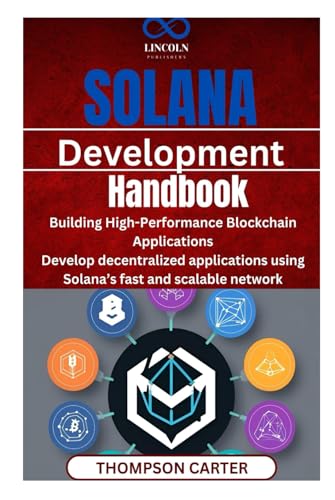 Solana Development Handbook: Building High-Performance Blockchain Applications Develop decentralized applications using Solana’s fast and scalable network Solana Development Handbook: Building High-Performance Blockchain Applications Develop decentralized applications using Solana’s fast and scalable network von Independently published