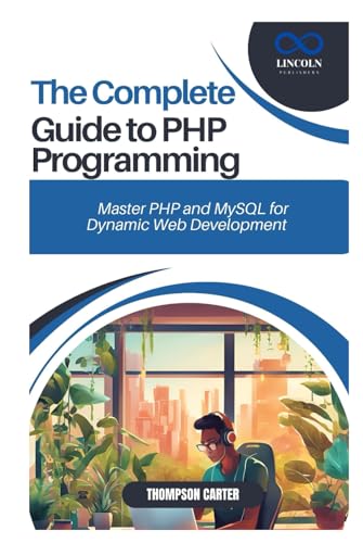 THE COMPLETE GUIDE TO PHP PROGRAMMING: Master PHP and MySQL for Dynamic Web Development THE COMPLETE GUIDE TO PHP PROGRAMMING: Master PHP and MySQL for Dynamic Web Development von Independently published