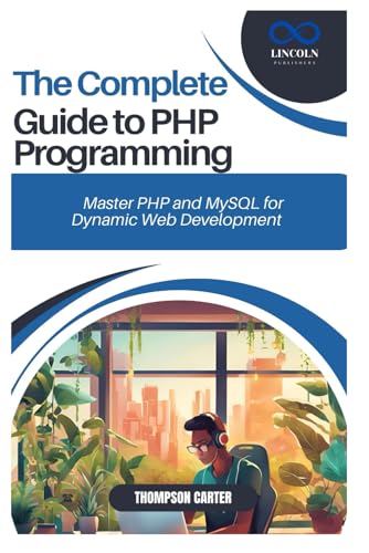 THE COMPLETE GUIDE TO PHP PROGRAMMING: Master PHP and MySQL for Dynamic Web Development THE COMPLETE GUIDE TO PHP PROGRAMMING: Master PHP and MySQL for Dynamic Web Development von Independently published