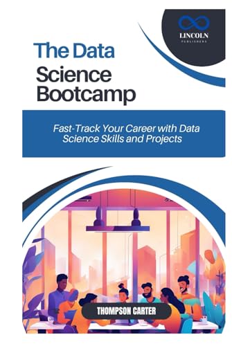 THE DATA SCIENCE BOOTCAMP: Fast-Track Your Career with Data Science Skills and Projects THE DATA SCIENCE BOOTCAMP: Fast-Track Your Career with Data Science Skills and Projects von Independently published