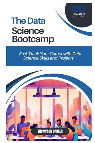 THE DATA SCIENCE BOOTCAMP: Fast-Track Your Career with Data Science Skills and Projects THE DATA SCIENCE BOOTCAMP: Fast-Track Your Career with Data Science Skills and Projects von Independently published