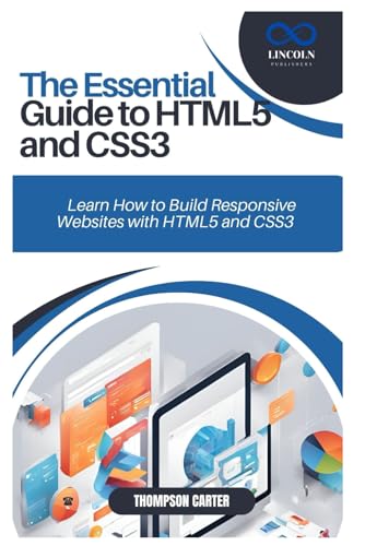 THE ESSENTIAL GUIDE TO HTML5 AND CSS3: Learn How to Build Responsive Websites with HTML5 and CSS3 THE ESSENTIAL GUIDE TO HTML5 AND CSS3: Learn How to Build Responsive Websites with HTML5 and CSS3 von Independently published
