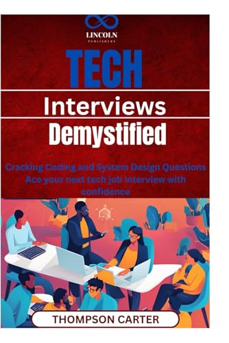Tech Interviews Demystified: Cracking Coding and System Design Questions Ace your next tech job interview with confidence Tech Interviews Demystified: Cracking Coding and System Design Questions Ace your next tech job interview with confidence von Independently published