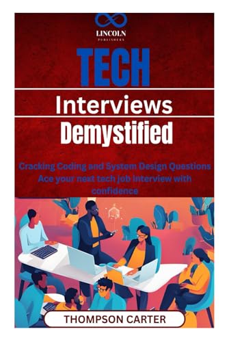 Tech Interviews Demystified: Cracking Coding and System Design Questions Ace your next tech job interview with confidence Tech Interviews Demystified: Cracking Coding and System Design Questions Ace your next tech job interview with confidence von Independently published