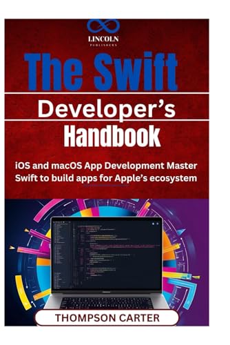 The Swift Developer’ Handbook: iOS and macOS App Development Master Swift to build apps for Apple’s ecosystem The Swift Developer’ Handbook: iOS and macOS App Development Master Swift to build apps for Apple’s ecosystem von Independently published