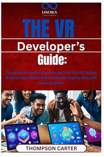 The VR Developer’s Guide: Creating Immersive Experiences with Unreal Engine Build virtual worlds and immersive experiences with game engines The VR Developer’s Guide: Creating Immersive Experiences with Unreal Engine Build virtual worlds and immersive experiences with game engines von Independently published