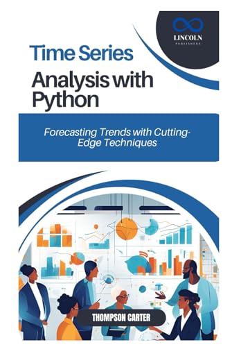 Time Series Analysis with Python: Forecasting Trends with Cutting-Edge Techniques Time Series Analysis with Python: Forecasting Trends with Cutting-Edge Techniques von Independently published