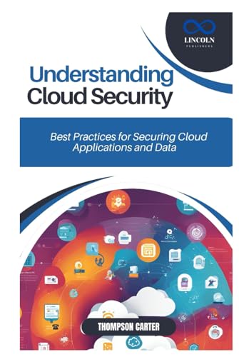 UNDERSTANDING CLOUD SECURITY: Best Practices for Securing Cloud Applications and Data UNDERSTANDING CLOUD SECURITY: Best Practices for Securing Cloud Applications and Data von Independently published