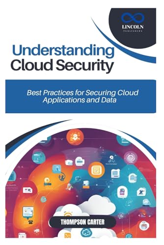 UNDERSTANDING CLOUD SECURITY: Best Practices for Securing Cloud Applications and Data UNDERSTANDING CLOUD SECURITY: Best Practices for Securing Cloud Applications and Data von Independently published