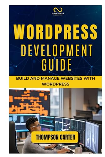 WORDPRESS DEVELOPMENT GUIDE: Build and Manage Websites with WordPress WORDPRESS DEVELOPMENT GUIDE: Build and Manage Websites with WordPress von Independently published