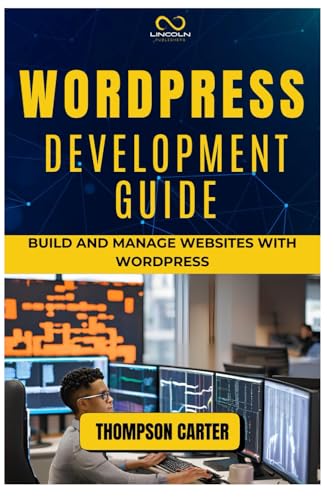 WORDPRESS DEVELOPMENT GUIDE: Build and Manage Websites with WordPress WORDPRESS DEVELOPMENT GUIDE: Build and Manage Websites with WordPress von Independently published