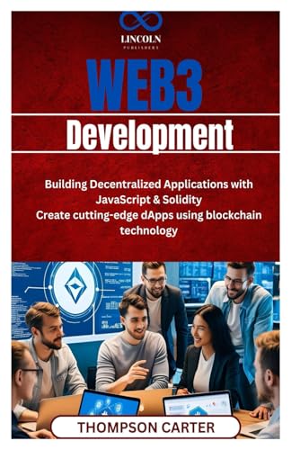 Web3 Development: Building Decentralized Applications with JavaScript & Solidity Create cutting-edge dApps using blockchain technology Web3 Development: Building Decentralized Applications with JavaScript & Solidity Create cutting-edge dApps using blockchain technology von Independently published