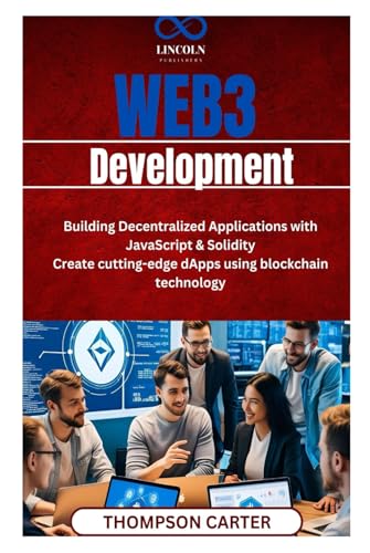 Web3 Development: Building Decentralized Applications with JavaScript & Solidity Create cutting-edge dApps using blockchain technology Web3 Development: Building Decentralized Applications with JavaScript & Solidity Create cutting-edge dApps using blockchain technology von Independently published