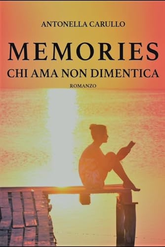 CHI AMA NON DIMENTICA: MEMORIES von Independently published