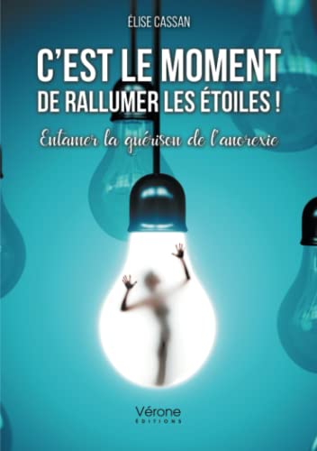 C'est le moment de rallumer les étoiles ! - Entamer la guérison de l'anorexie von Verone éditions