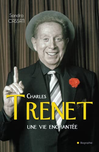 CHARLES TRENET UNE VIE ENCHANTEE