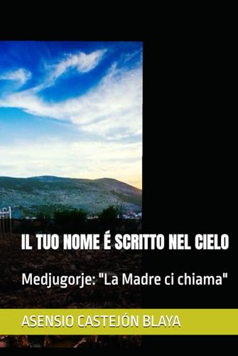 IL TUO NOME É SCRITTO NEL CIELO: Medjugorje: "La Madre ci chiama"