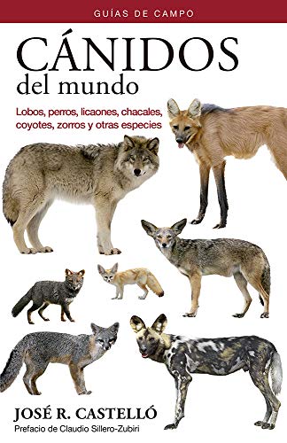 CÁNIDOS DEL MUNDO: Guías de campo (GUIAS DEL NATURALISTA, Band 20) von OMEGA