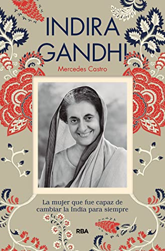 Indira Ghandi: La Mujer Que Fue Capaz De Cambiar La India Para Siempre (Otros No Ficción)
