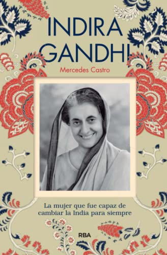 Indira Ghandi: La Mujer Que Fue Capaz De Cambiar La India Para Siempre (Otros No Ficción) von RBA Libros