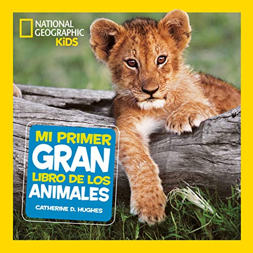 Mi primer gran libro de los animales (National Geographic Kids)