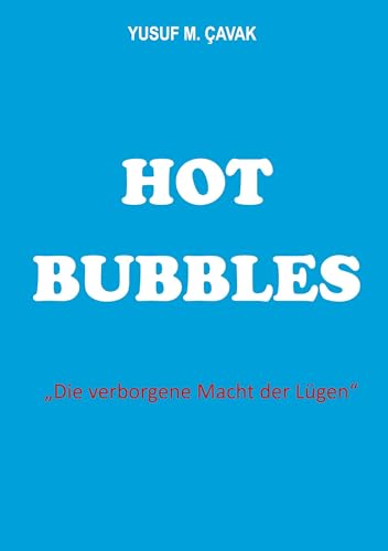 Hot Bubbles: Die verborgene Macht der Lügen von BoD – Books on Demand
