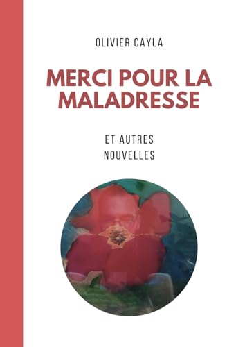 Merci pour la maladresse: et autres nouvelles