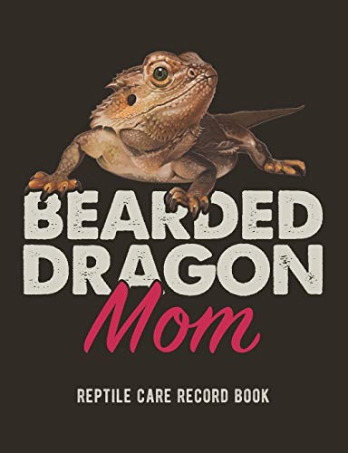 Bearded Dragon Mom: Reptile Care Record Book For Pet Bearded Dragon