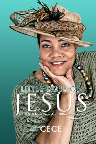 Little Dose of Jesus: IT'S A NEW YEAR AND DIFFERENT SEASON (Volume 5) von Self-Publish