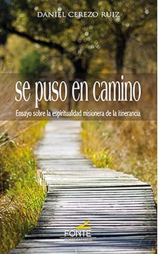 SE PUSO EN CAMINO: Ensayo sobre la espiritualidad misionera de la itinerancia (AMIGOS DE ORAR) von GRUPO EDITORIAL FONTE