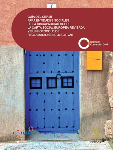 Guía del CERMI para entidades sociales de la discapacidad sobre la Carta Social Europea Revisada y su protocolo de reclamaciones colectivas (Convención ONU, Band 38) von Ediciones Cinca, S.A.