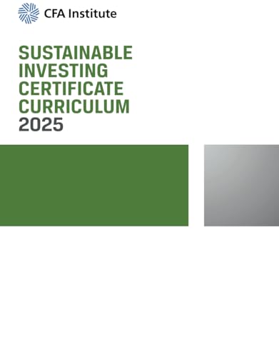 2025 Sustainable Investing Certificate Curriculum: Sustainable Investing Official Training Manual 2025 Sustainable Investing Certificate Curriculum: Sustainable Investing Official Training Manual von CFA Institute