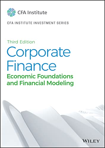 Corporate Finance: Economic Foundations and Financial Modeling (The CFA Institute Series)