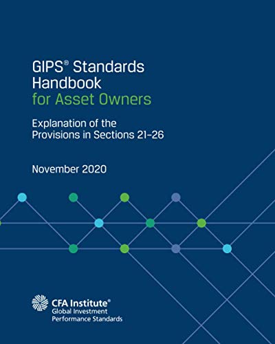 GIPS® Standards Handbook for Asset Owners: Explanation of the Provisions in Sections 21–26