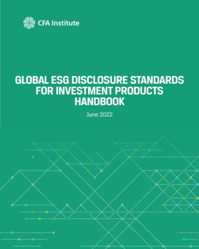 Global ESG Disclosure Standards for Investment Products Handbook: June 2022 von CFA Institute