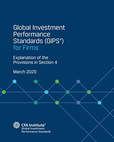 Global Investment Performance Standards (GIPS®) for Firms: Explanation of the Provisions in Section 4