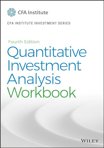 Quantitative Investment Analysis, Workbook (The CFA Institute Series)