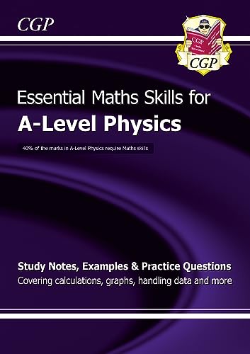 A-Level Physics: Essential Maths Skills: for the 2024 and 2025 exams (CGP A-Level Essential Skills)