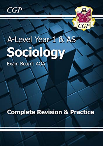 A-Level Sociology: AQA Year 1 & AS Complete Revision & Practice (CGP AQA A-Level Sociology)