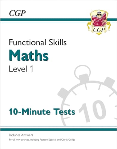 Functional Skills Maths Level 1 - 10 Minute Tests (CGP Functional Skills)