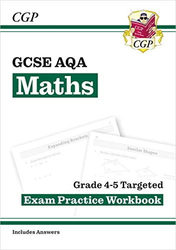 GCSE Maths AQA Grade 4-5 Targeted Exam Practice Workbook (includes Answers) (CGP AQA GCSE Maths)
